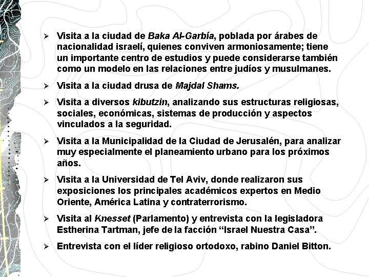 Ø Visita a la ciudad de Baka Al-Garbía, poblada por árabes de nacionalidad israelí, Ø Visita a la ciudad de Baka Al-Garbía, poblada por árabes de nacionalidad israelí,