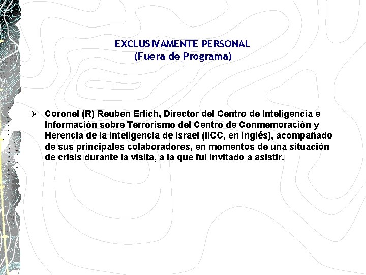 EXCLUSIVAMENTE PERSONAL (Fuera de Programa) Ø Coronel (R) Reuben Erlich, Director del Centro de EXCLUSIVAMENTE PERSONAL (Fuera de Programa) Ø Coronel (R) Reuben Erlich, Director del Centro de