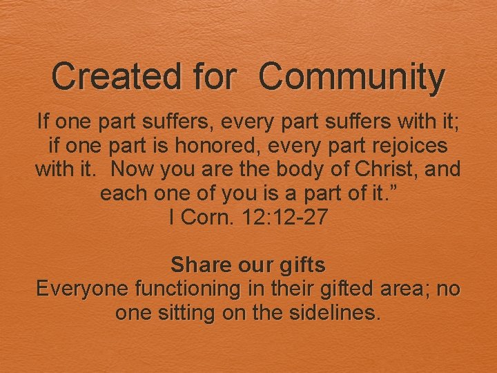 Created for Community If one part suffers, every part suffers with it; if one