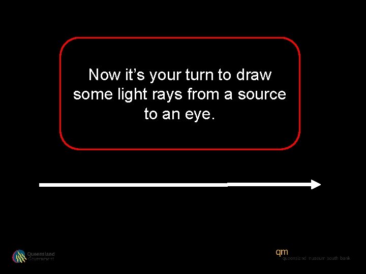 Now it’s your turn to draw some light rays from a source to an