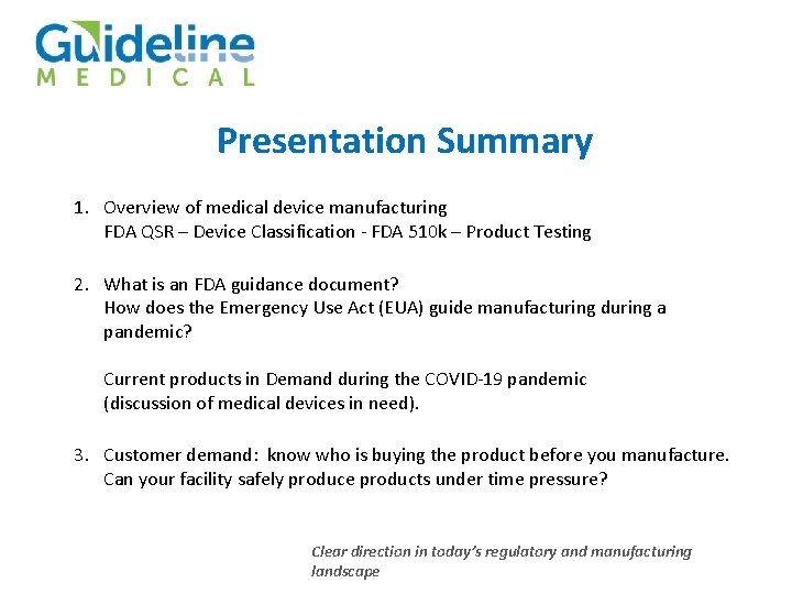 Presentation Summary 1. Overview of medical device manufacturing FDA QSR – Device Classification -