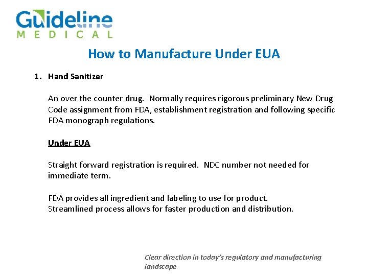 How to Manufacture Under EUA 1. Hand Sanitizer An over the counter drug. Normally