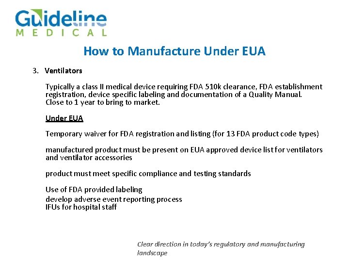 How to Manufacture Under EUA 3. Ventilators Typically a class II medical device requiring