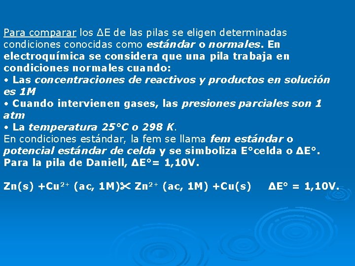 Para comparar los ΔE de las pilas se eligen determinadas condiciones conocidas como estándar