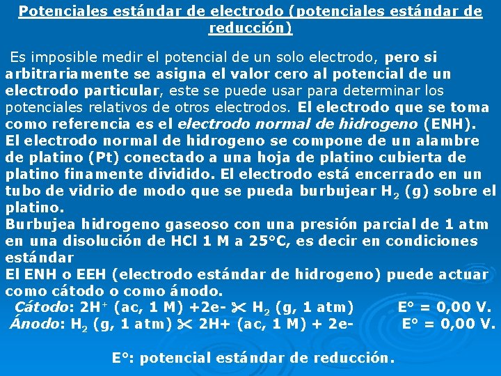 Potenciales estándar de electrodo (potenciales estándar de reducción) Es imposible medir el potencial de