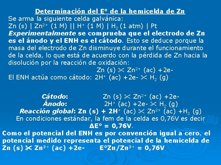 Determinación del E° de la hemicelda de Zn Se arma la siguiente celda galvánica: