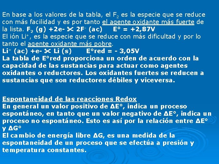 En base a los valores de la tabla, el F 2 es la especie