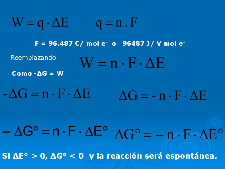 F = 96. 487 C/ mol e- o 96487 J/ V mol e- Reemplazando: