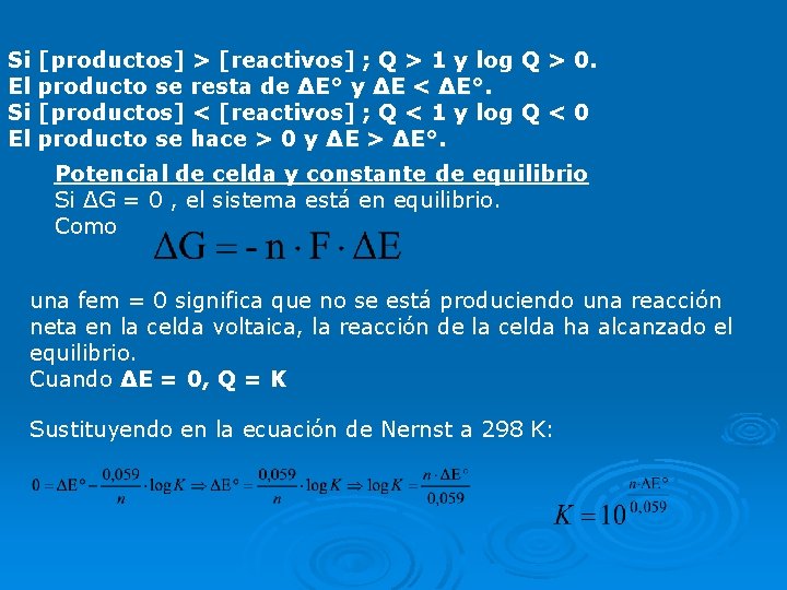 Si El [productos] > [reactivos] ; Q > 1 y log Q > 0.