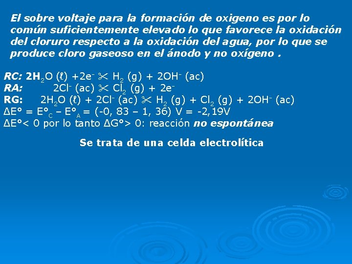 El sobre voltaje para la formación de oxigeno es por lo común suficientemente elevado