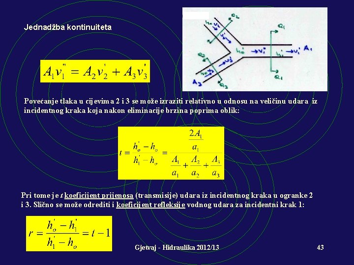 Jednadžba kontinuiteta Povećanje tlaka u cijevima 2 i 3 se može izraziti relativno u