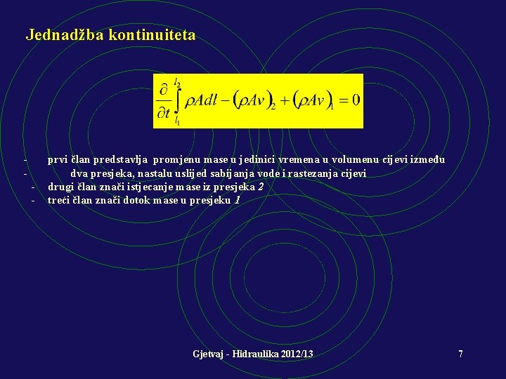 Jednadžba kontinuiteta - prvi član predstavlja promjenu mase u jedinici vremena u volumenu cijevi