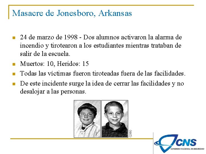 Masacre de Jonesboro, Arkansas n n 24 de marzo de 1998 - Dos alumnos