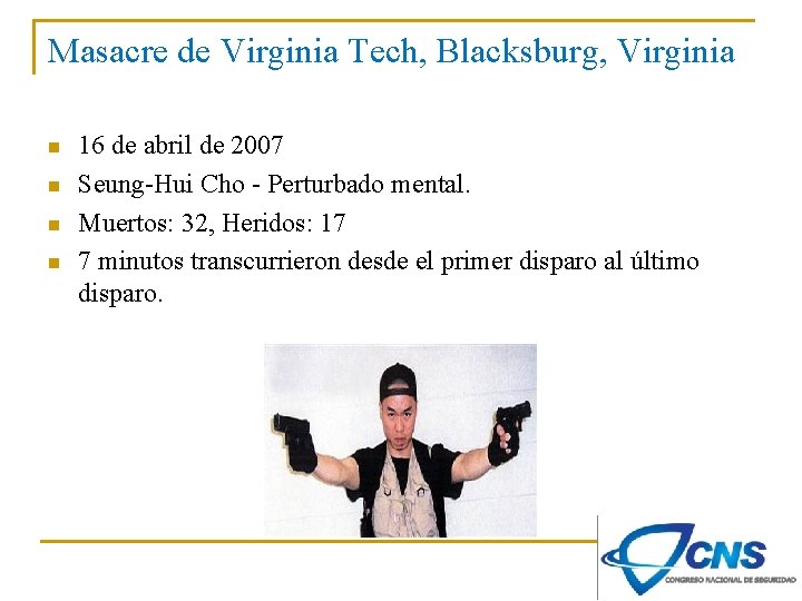 Masacre de Virginia Tech, Blacksburg, Virginia n n 16 de abril de 2007 Seung-Hui