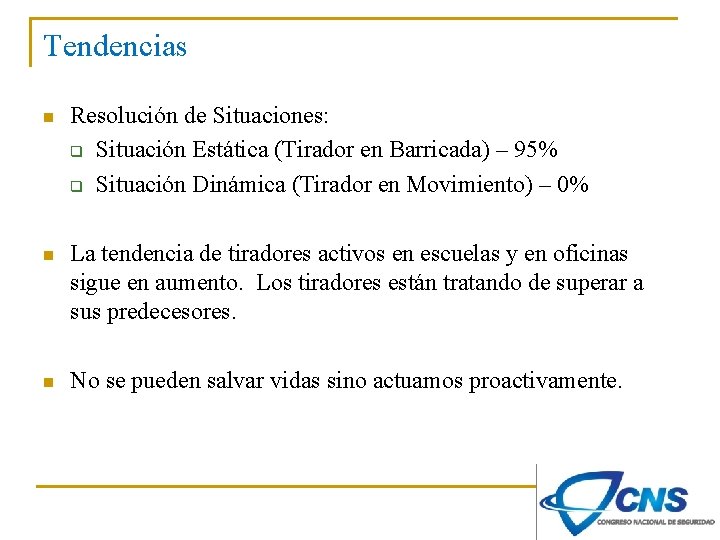 Tendencias n Resolución de Situaciones: q Situación Estática (Tirador en Barricada) – 95% q