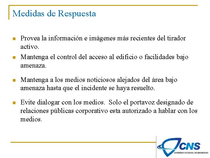 Medidas de Respuesta n n Provea la información e imágenes más recientes del tirador