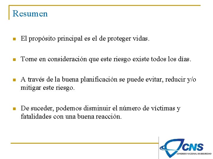 Resumen n El propósito principal es el de proteger vidas. n Tome en consideración