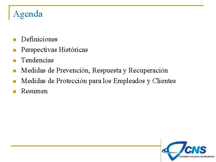 Agenda n n n Definiciones Perspectivas Históricas Tendencias Medidas de Prevención, Respuesta y Recuperación