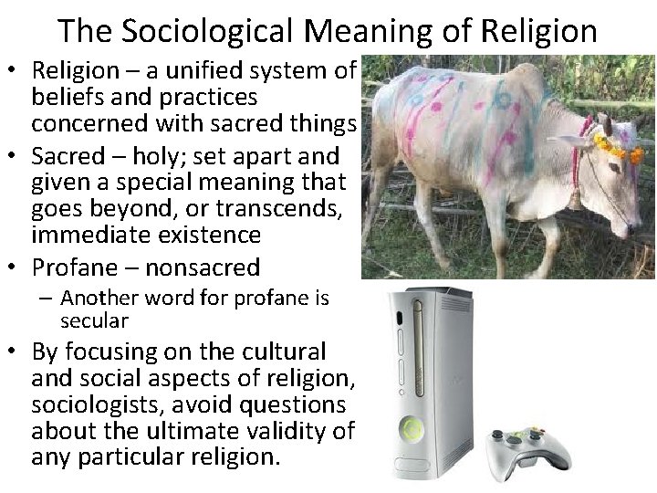 The Sociological Meaning of Religion • Religion – a unified system of beliefs and