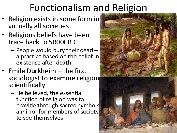 Functionalism and Religion • Religion exists in some form in virtually all societies •