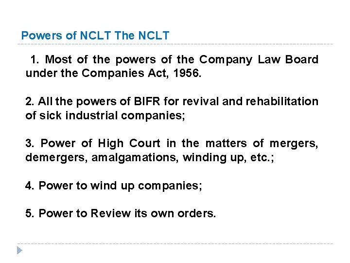 Powers of NCLT The NCLT 1. Most of the powers of the Company Law