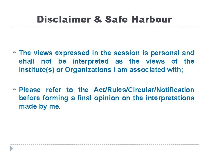 Disclaimer & Safe Harbour The views expressed in the session is personal and shall