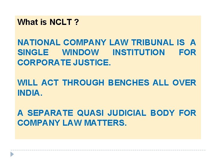 What is NCLT ? NATIONAL COMPANY LAW TRIBUNAL IS A SINGLE WINDOW INSTITUTION FOR