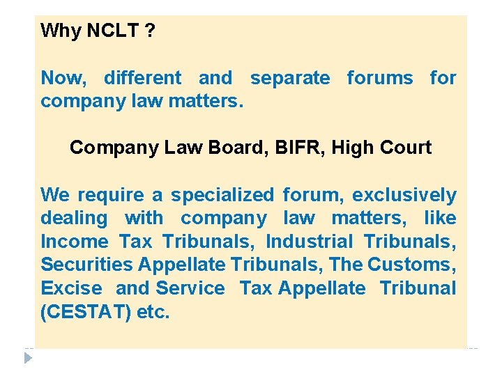 Why NCLT ? Now, different and separate forums for company law matters. Company Law