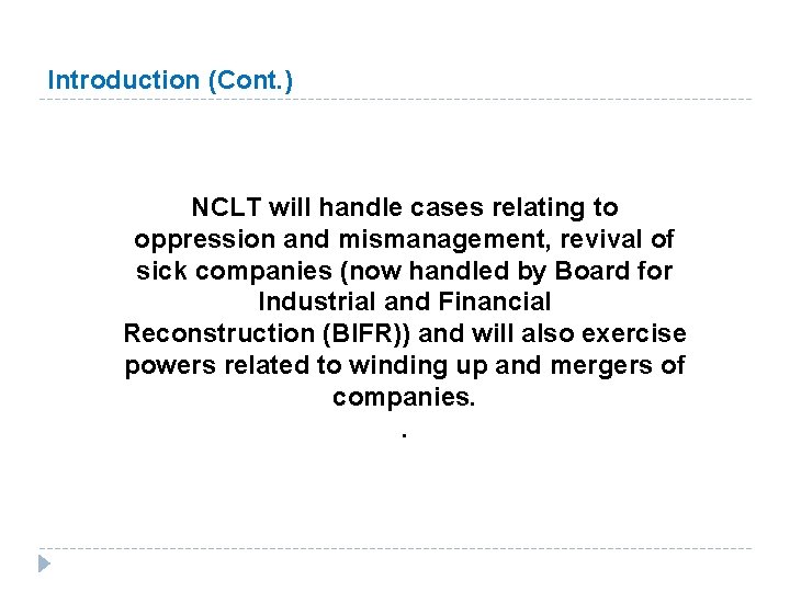 Introduction (Cont. ) NCLT will handle cases relating to oppression and mismanagement, revival of