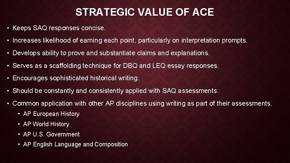 STRATEGIC VALUE OF ACE • Keeps SAQ responses concise. • Increases likelihood of earning