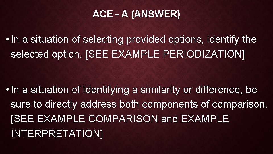 ACE – A (ANSWER) • In a situation of selecting provided options, identify the