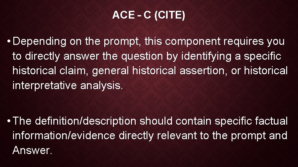 ACE – C (CITE) • Depending on the prompt, this component requires you to