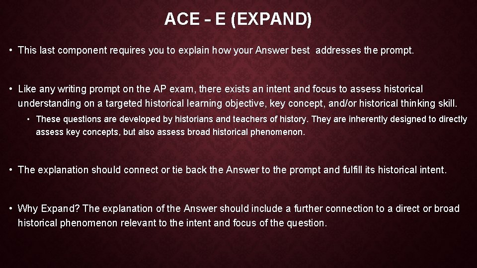ACE – E (EXPAND) • This last component requires you to explain how your