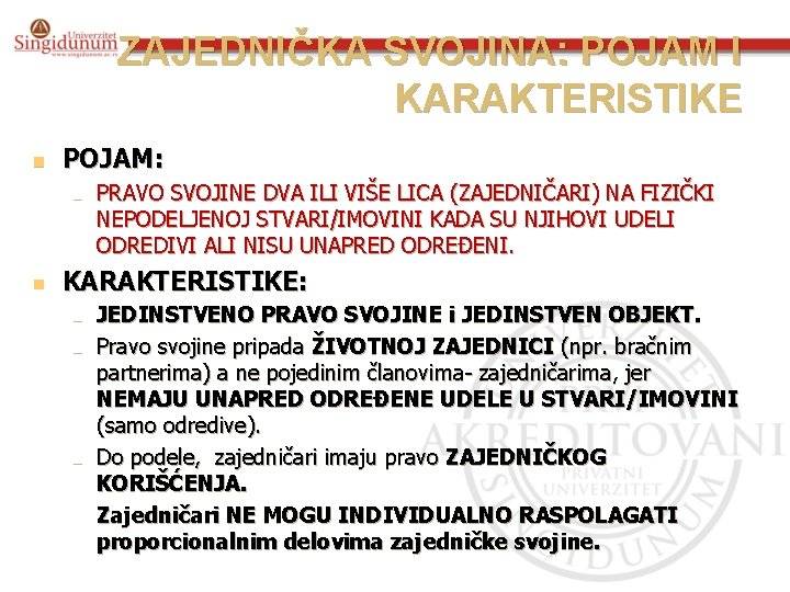 ZAJEDNIČKA SVOJINA: POJAM I KARAKTERISTIKE n POJAM: n n PRAVO SVOJINE DVA ILI VIŠE