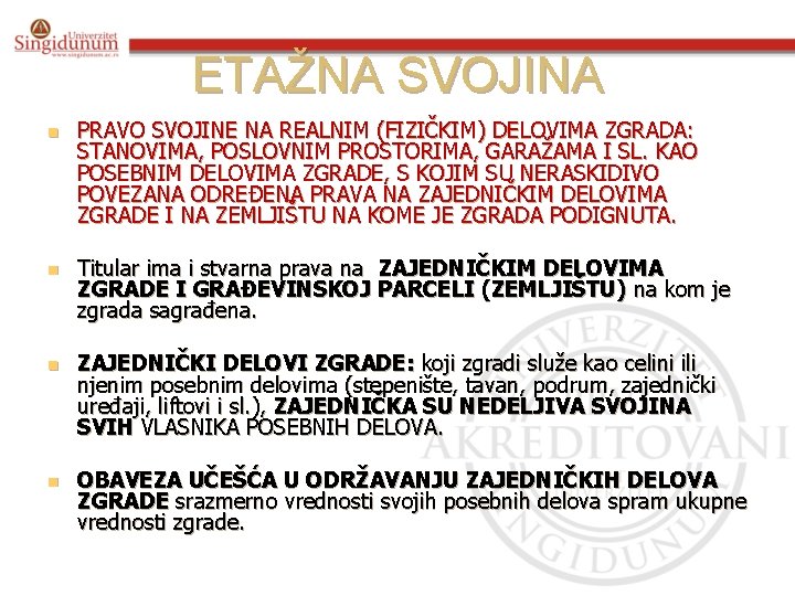 ETAŽNA SVOJINA n n PRAVO SVOJINE NA REALNIM (FIZIČKIM) DELOVIMA ZGRADA: STANOVIMA, POSLOVNIM PROSTORIMA,