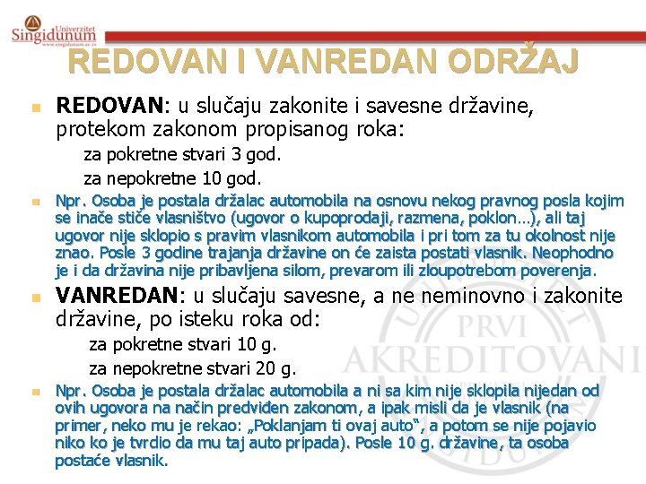 REDOVAN I VANREDAN ODRŽAJ n REDOVAN: u slučaju zakonite i savesne državine, protekom zakonom