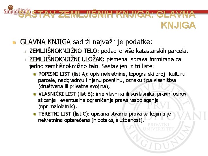 SASTAV ZEMLJIŠNIH KNJIGA: GLAVNA KNJIGA n GLAVNA KNJIGA sadrži najvažnije podatke: n n ZEMLJIŠNOKNJIŽNO