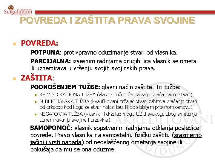 POVREDA I ZAŠTITA PRAVA SVOJINE n POVREDA: n n n POTPUNA: protivpravno oduzimanje stvari