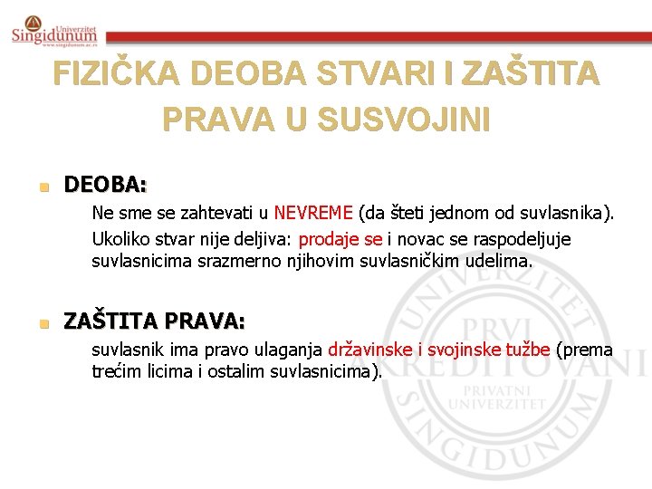 FIZIČKA DEOBA STVARI I ZAŠTITA PRAVA U SUSVOJINI n DEOBA: n n n Ne