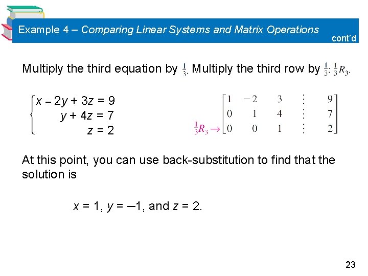 Example 4 – Comparing Linear Systems and Matrix Operations Multiply the third equation by Example 4 – Comparing Linear Systems and Matrix Operations Multiply the third equation by