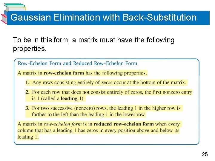 Gaussian Elimination with Back-Substitution To be in this form, a matrix must have the Gaussian Elimination with Back-Substitution To be in this form, a matrix must have the