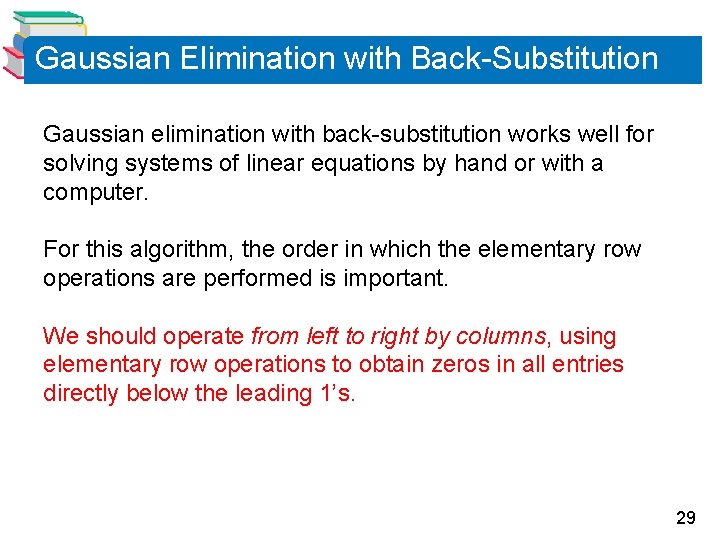 Gaussian Elimination with Back-Substitution Gaussian elimination with back-substitution works well for solving systems of Gaussian Elimination with Back-Substitution Gaussian elimination with back-substitution works well for solving systems of