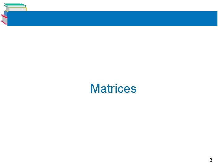 Matrices 3 Matrices 3