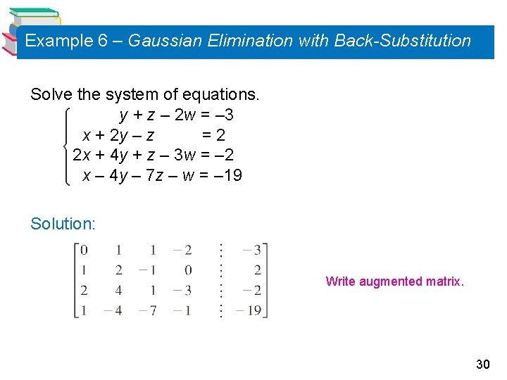 Example 6 – Gaussian Elimination with Back-Substitution Solve the system of equations. y + Example 6 – Gaussian Elimination with Back-Substitution Solve the system of equations. y +