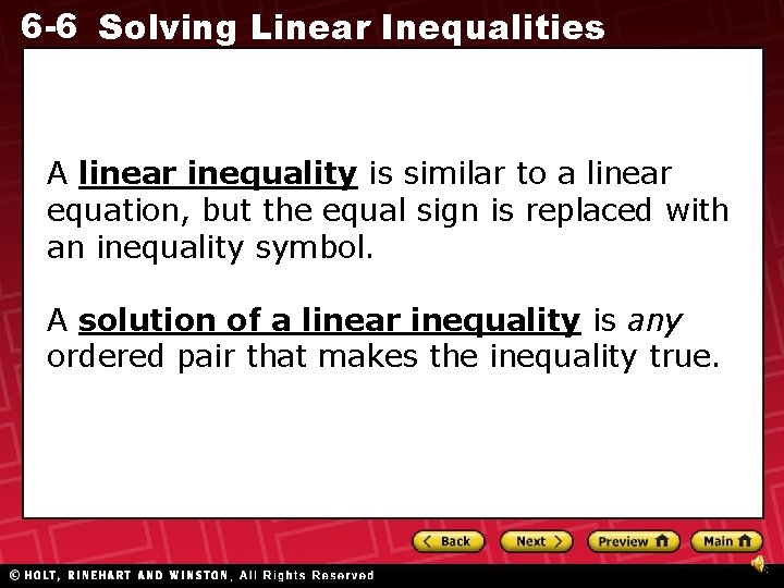 6 -6 Solving Linear Inequalities A linear inequality is similar to a linear equation,