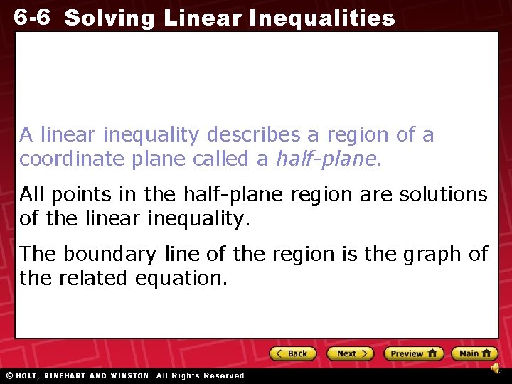 6 -6 Solving Linear Inequalities A linear inequality describes a region of a coordinate