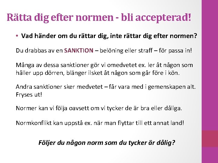 Rätta dig efter normen - bli accepterad! • Vad händer om du rättar dig,