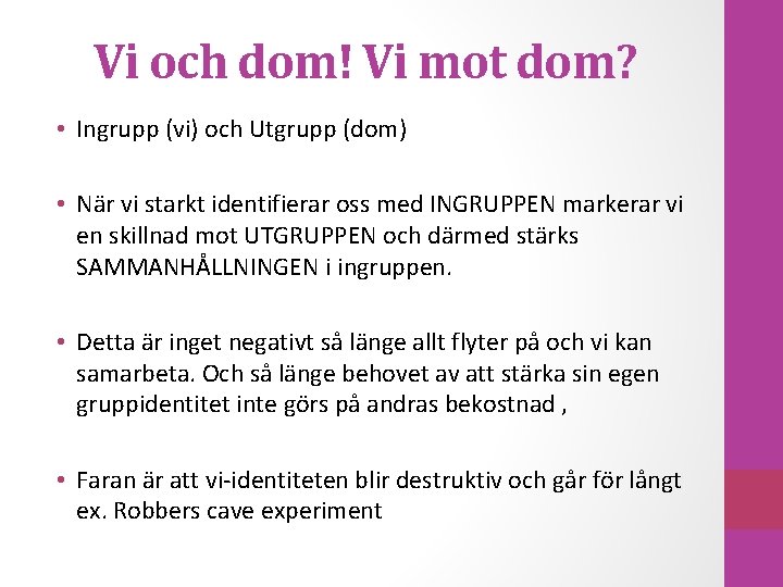 Vi och dom! Vi mot dom? • Ingrupp (vi) och Utgrupp (dom) • När