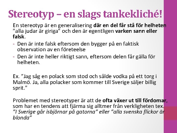 Stereotyp – en slags tankekliché! En stereotyp är en generalisering där en del får