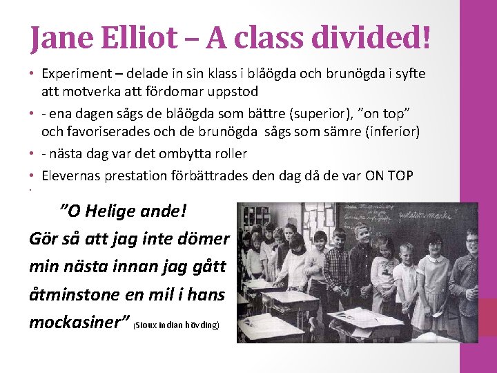 Jane Elliot – A class divided! • Experiment – delade in sin klass i